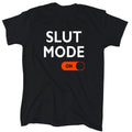 Slut Mode On, Men's Funny Offensive T-Shirt - Cotton - Gift - Crew - Black
