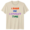 I Poop On Company Time T-Shirt Office Humor Work Birthday Gift For Him And Her