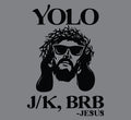 YOLO J/K BRB Jesus shirt Funny Trendy Easter Be Right Back Just Kidding t-shirt