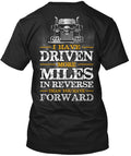 Truck Driver Forward Trucker I Have Driven More T-Shirt Made in USA Size S-5XL