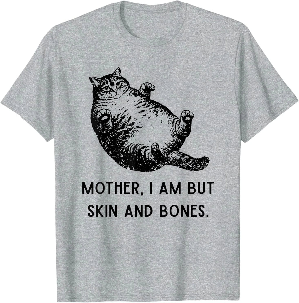 Mother, I Am But Skin and Bones Cat Mom Cat Lover T-Shirt, Sweatshirt, Hoodie