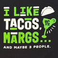 I like tacos, margs, and maybe 3 people black cotton polyester T-shirt Sz Lt