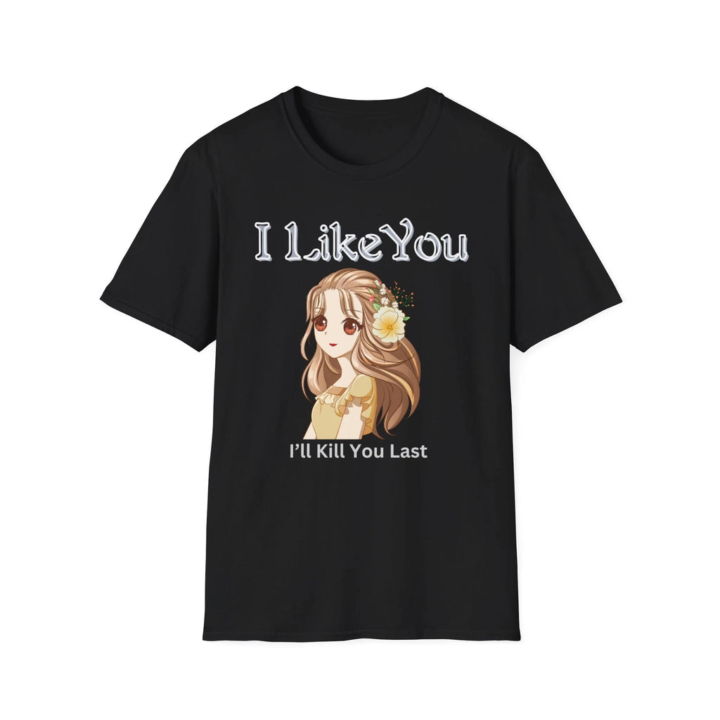 I Like You I'll Kill You Last Murder Sweet Girl T-shirt Unisex Softstyle T-Shirt