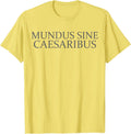 Mundus sine caesaribus shirt Tee Mundus Sine Caesaribus T-Shirt