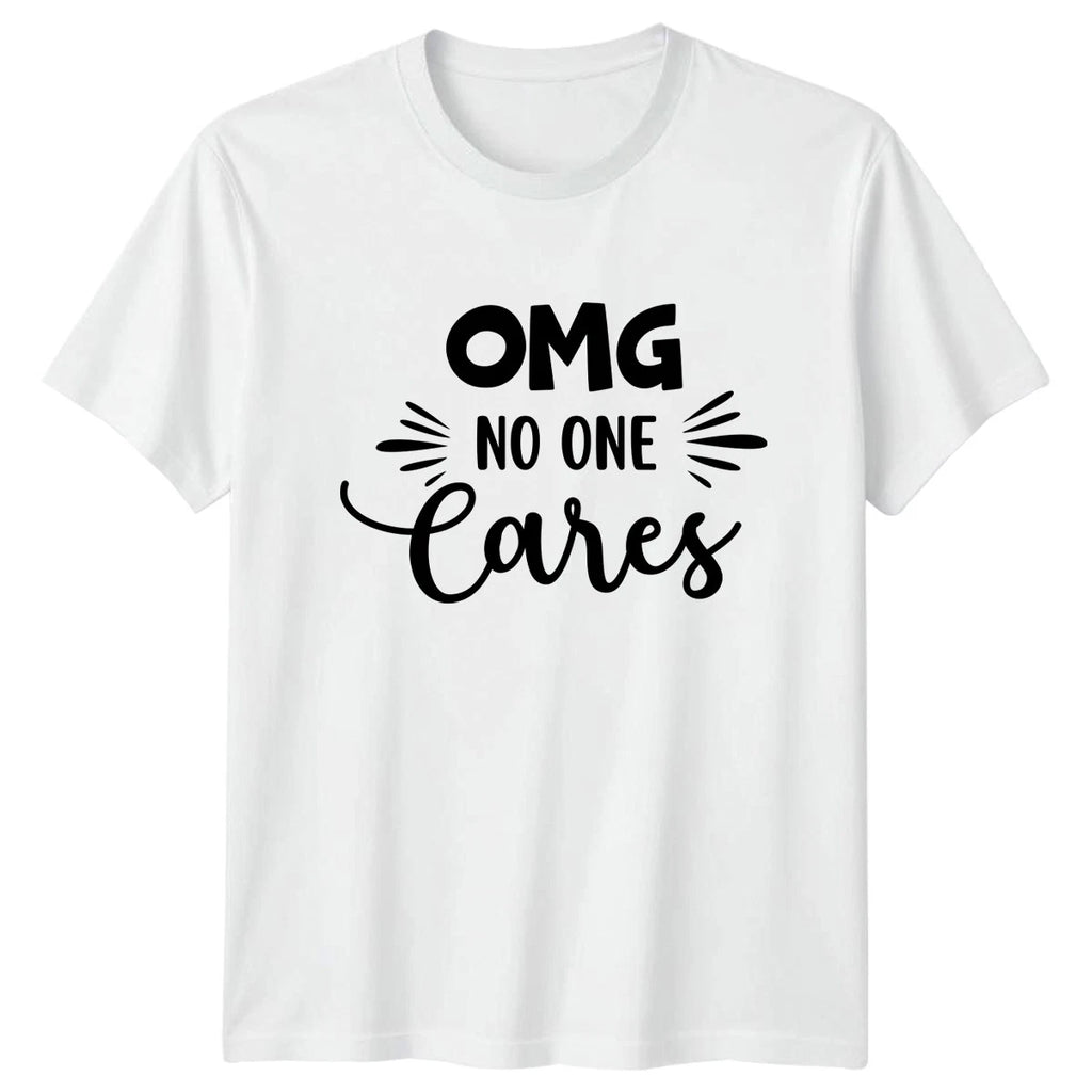 Omg No One Cares T-Shirt Funny Sayings Sarcastic Quotes Birthday Gift For Him