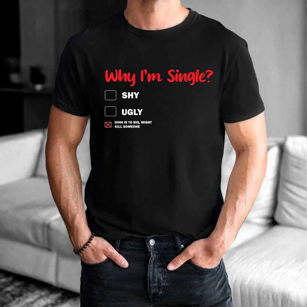 Funny Why I'm Single T-Shirt - Sarcastic Checklist Funny Shirt For Men's Tee
