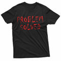 Problem Solved Dark Adult Sarcastic Humor Top T-Shirt