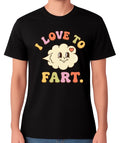 I Love To Fart T-Shirt Funny Novelty Humour Graphic Unisex Tee
