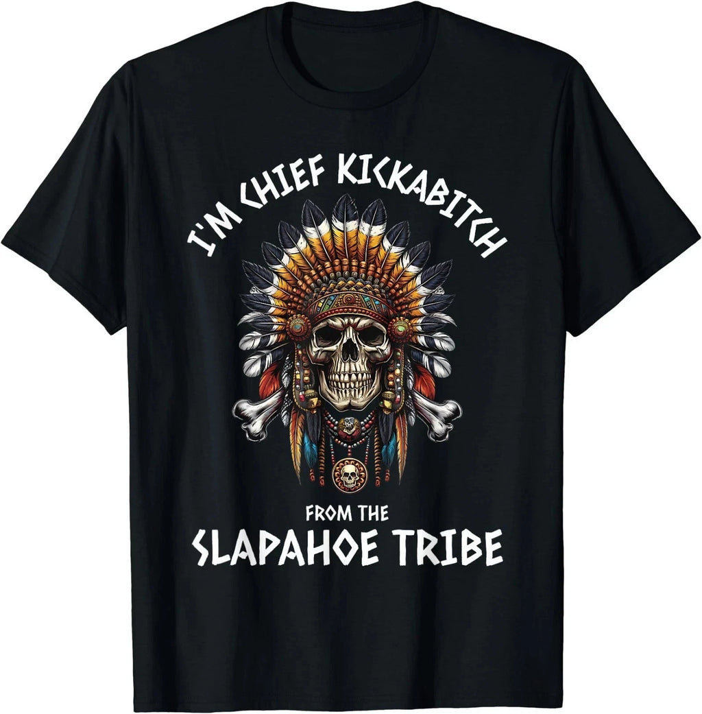 Im Chief Kickabitch from The Slapahoe Tribe Adult Humor T-Shirt