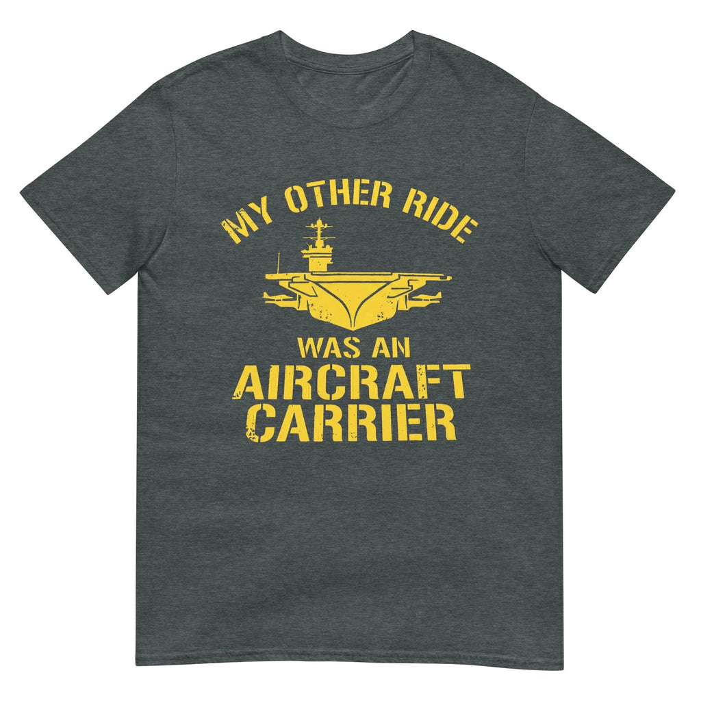 My Other Ride was an Aircraft Carrier Veteran Navy Humor Tee T-Shirt