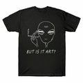 Men's Art Sleeve Alien Smoking Short But it Humor ? Sarcasm Tee Funny T-Shirt is
