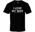 I Love It When My Wife Let's Me Go Creative Writing Funny Gift T Shirt