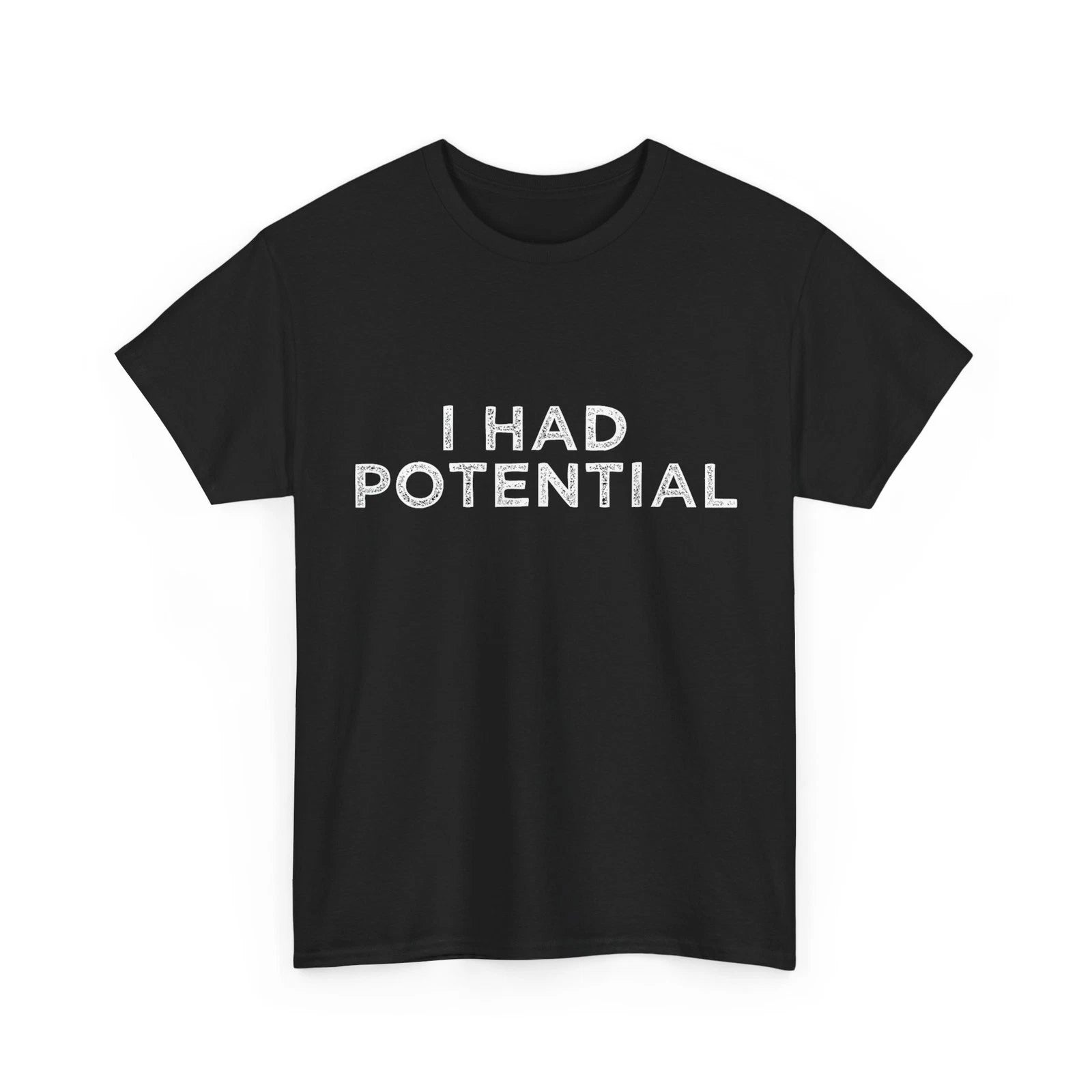 I Had Potential Funny Quote T-Shirt