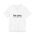 be you. The world will adjust tee | Inspirational Typography T-Shirt