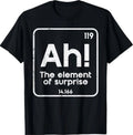 Ah The Element of Surprise Funny Saying Meme Men Women T-Shirt