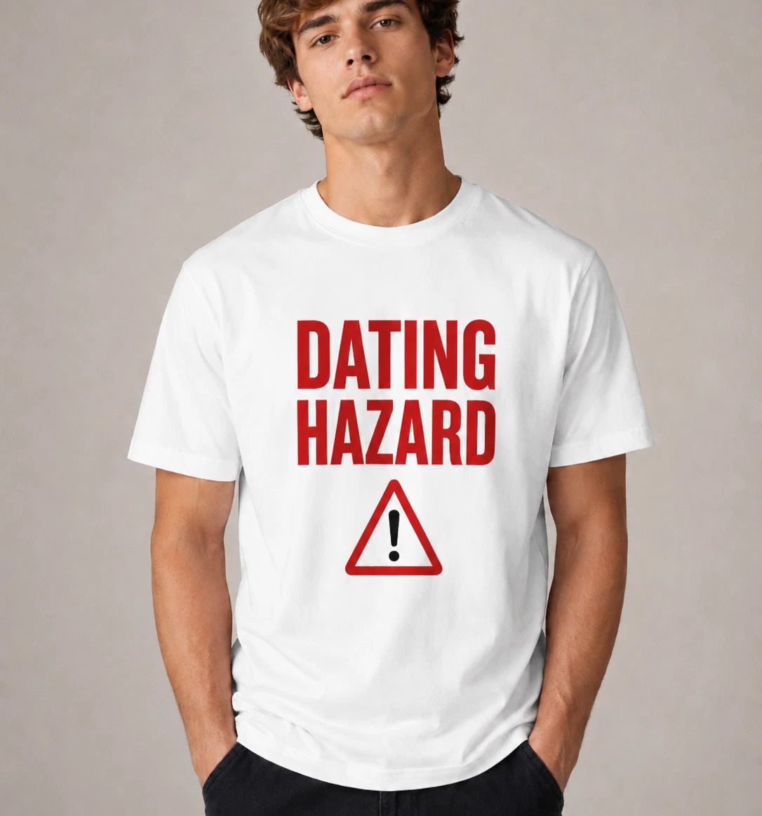 Dating Hazard Funny T-Shirt White Graphic Tee Warning Sign Joke Top Gift