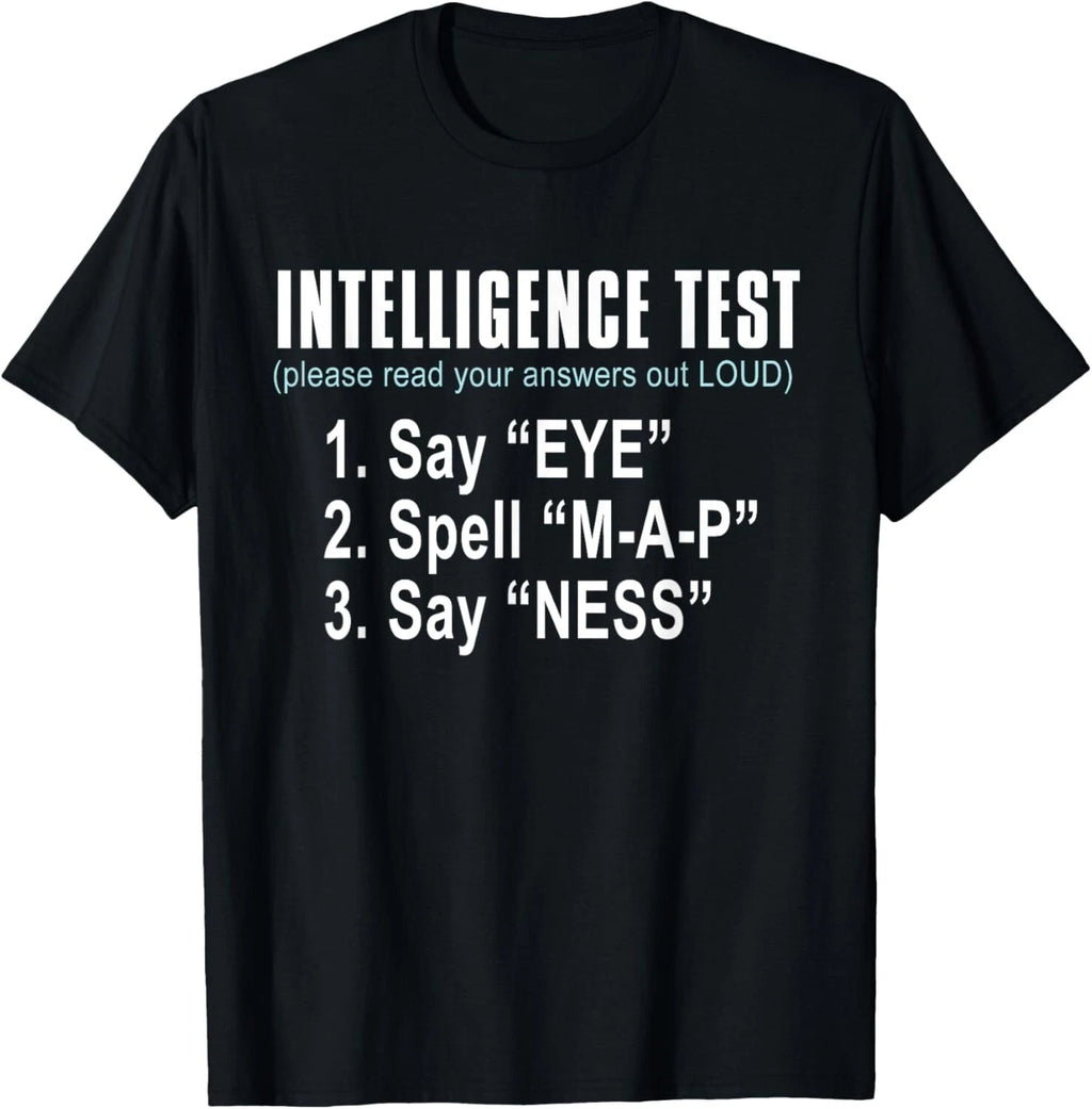 Intelligence Test Say Eye M A P Ness funny dad joke Tee Gift Unisex T-Shirt