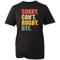 Sorry Can't Rugby Bye T Shirt Funny Sports Slogan Graphic Tee Unisex Top New