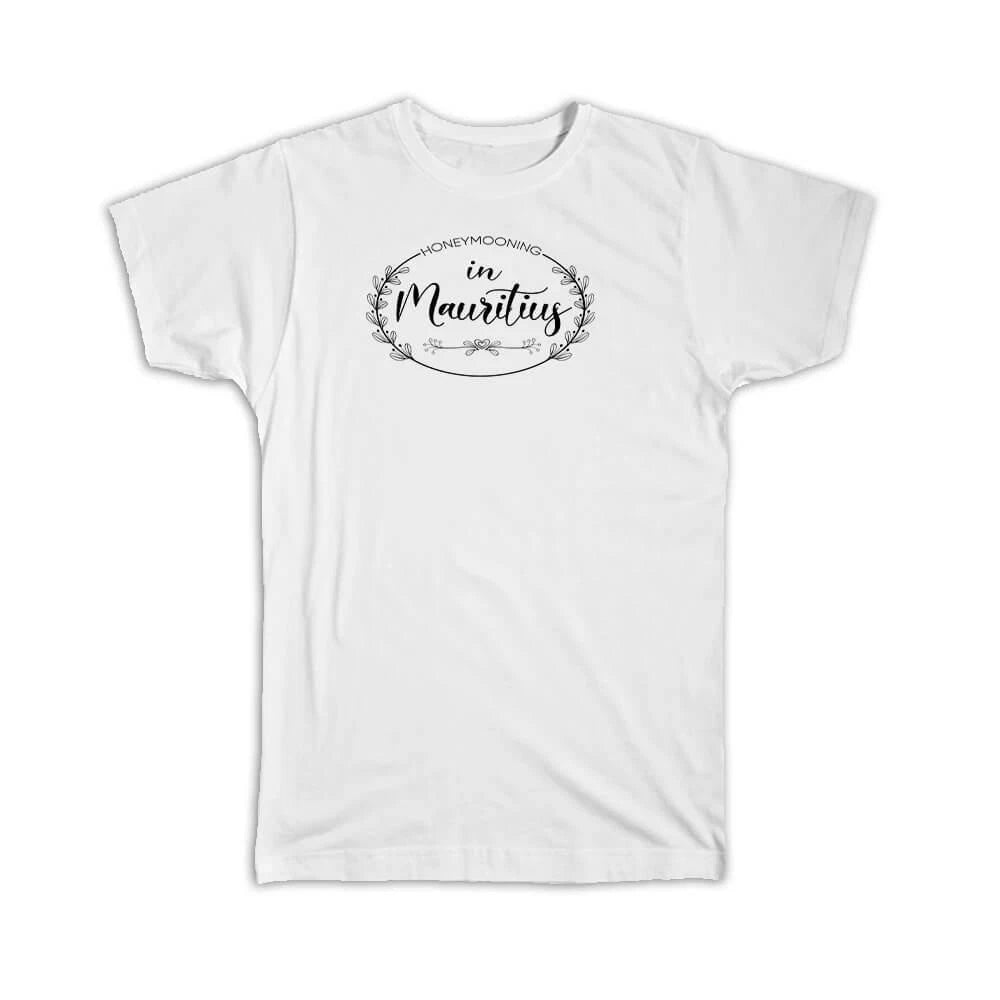 Gift T-Shirt : Honeymooning in Mauritius Boho Wedding Trip Honeymoon
