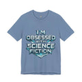I'm Obsessed with Science Fiction T-Shirt | Sci‑Fi Typography Tee