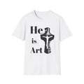 He is Art T-Shirt | Religious Christian Cross Typography
