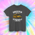 Driver Of The Struggle Bus Funny Bus Driver Teacher Shirt S-5XL