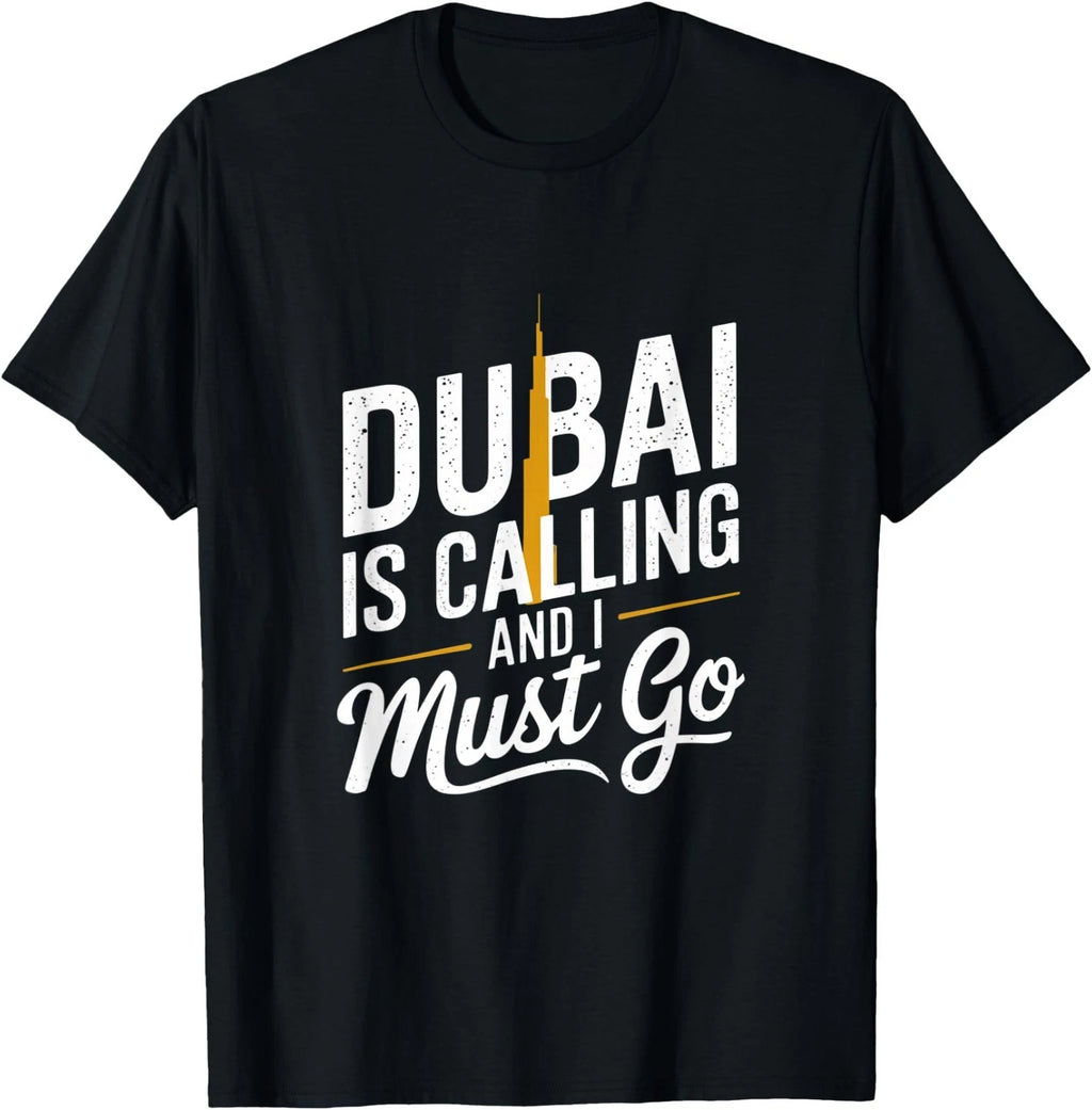 Funny Dubai Is Calling And I Must Go Vacation Travel Quotes T-Shirt
