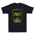 Wtf - The Element Of Surprise Funny Chemistry Element Quote Novelty Men'sT-Shirt