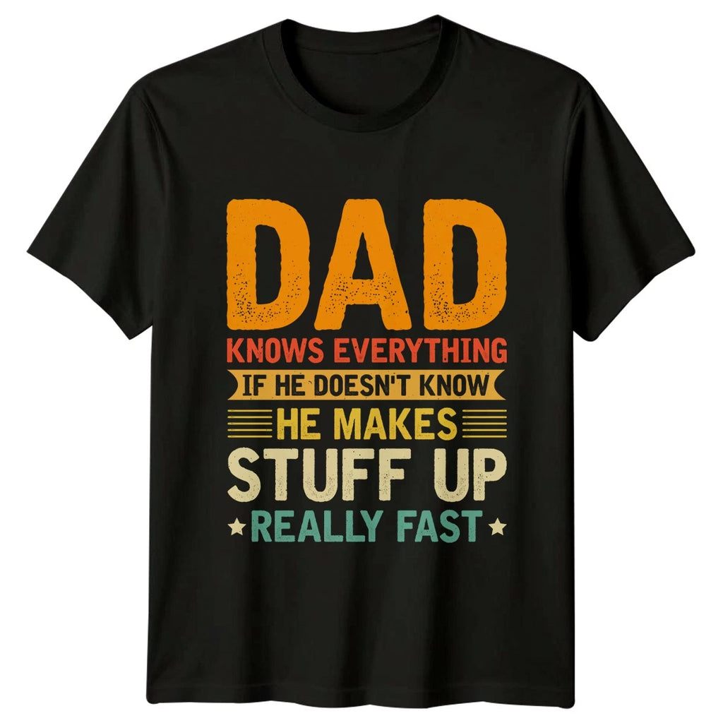 Dad Knows Everything If He Mens T-Shirt Funny Dad Quotes Fathers Day Gift