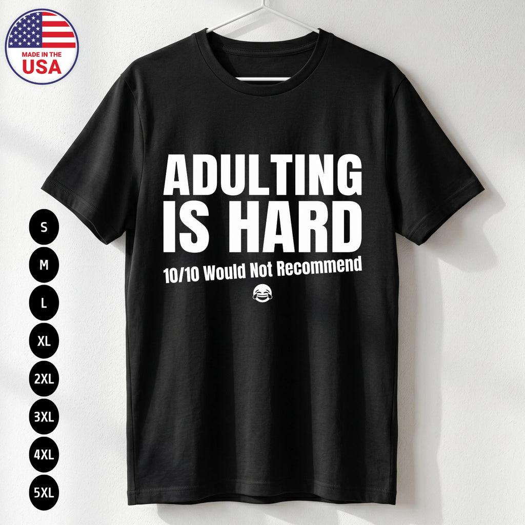 Adulting Is Hard T Shirt Funny Sarcastic Humor Gift Unisex S-5XL