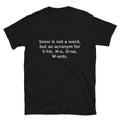 Snow is not a word Silly Humor Classic Fit T-Shirt
