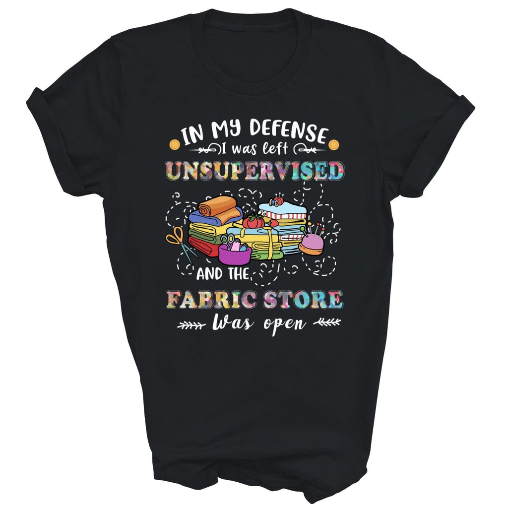 Quilting Unsupervised Fabric Store For Quilters Unisex Shirt Gift