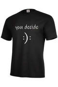 YOU DECIDE cute creative smile face T-shirt Funny Adult S-5XL,Kids S6-8-XL18-20