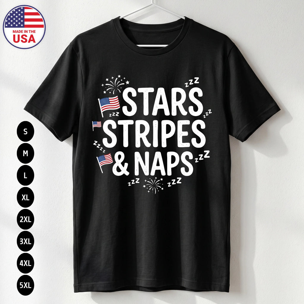 Stars Stripes and Naps T Shirt Funny 4th of July USA Gift S-5XL