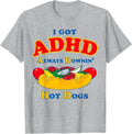 I Got ADHD Always Downin Hot Dogs Funny Design Unisex T-Shirt