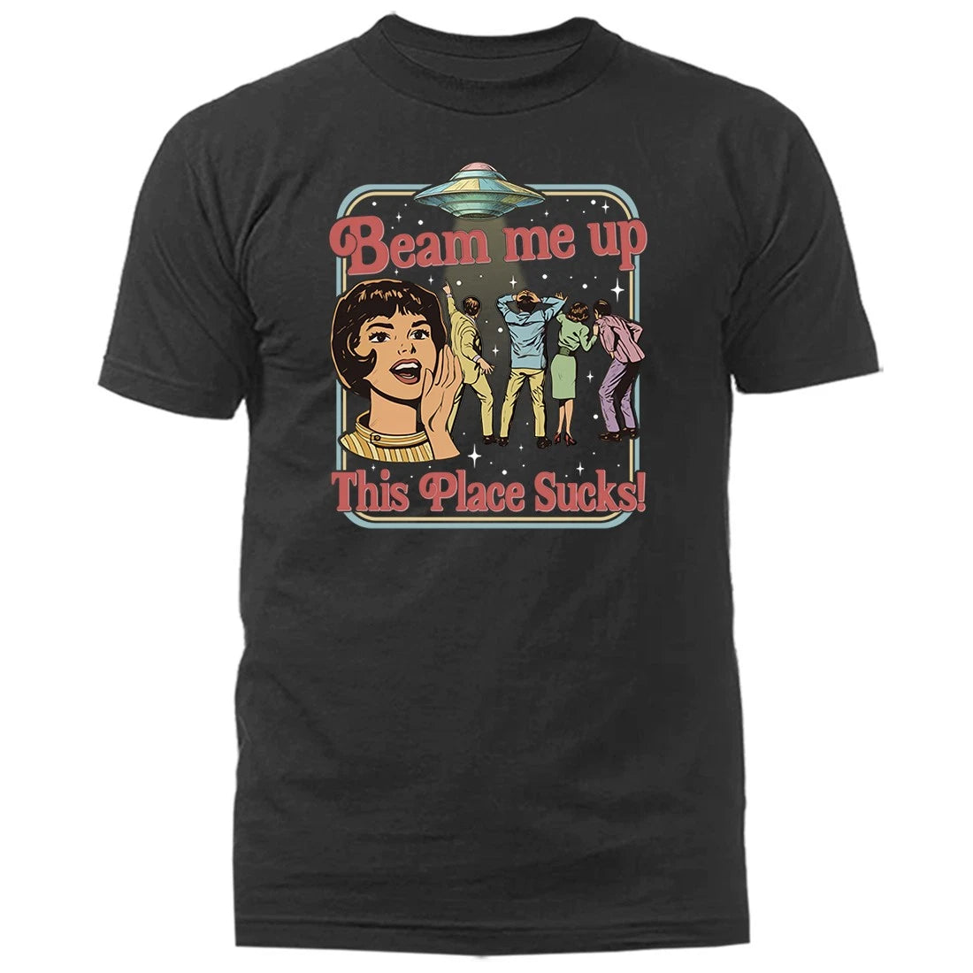 Alien Spaceship Humor Saying Beam Me Up This Place Sucks UFO T-Shirt