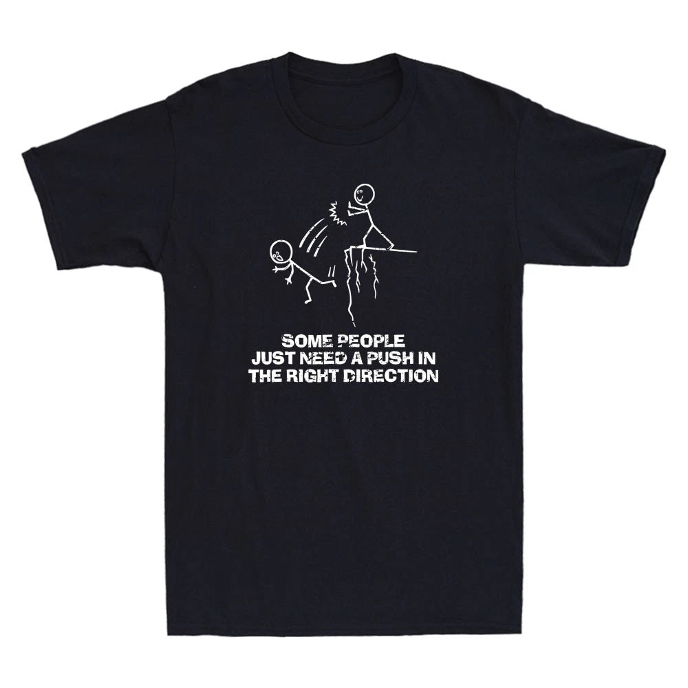 Some People Just Need A Push in The Right Direction Funny Meme Quote Men T-Shirt