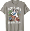 Dirty Hoes Garden Club Plant Lover Gardener Gift Women T-Shirt