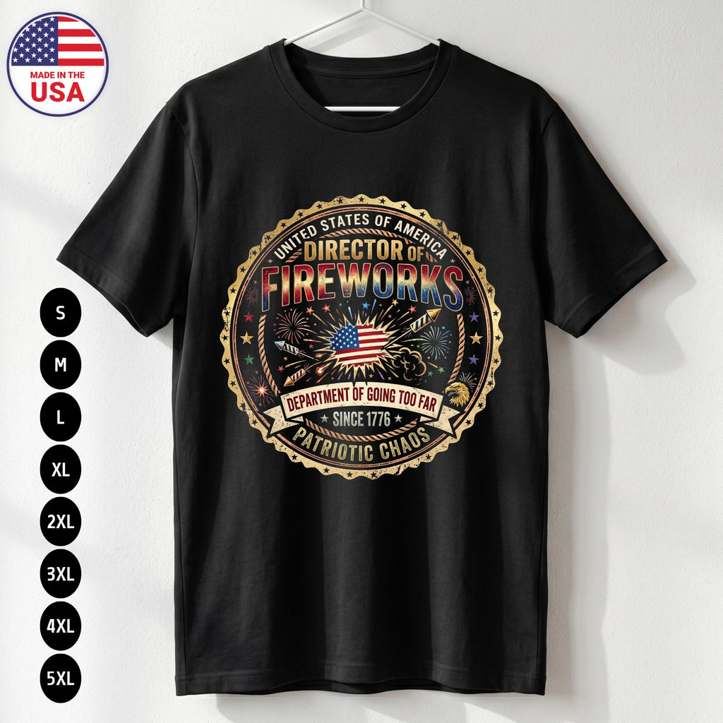 Director of Fireworks T Shirt Funny 4th of July USA Gift S-5XL