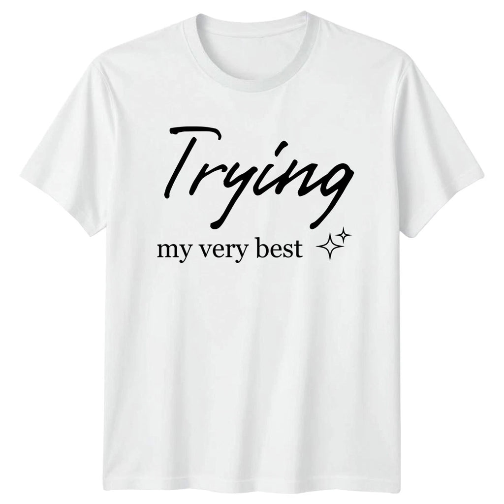Trying My Very Best T-Shirt Sarcastic Quotes 2026 Birthday Gift For Him And Her