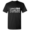 Funny I Have CDO Sarcastic Graphic Humor Gift Idea Unisex Cool Novelty T-Shirts