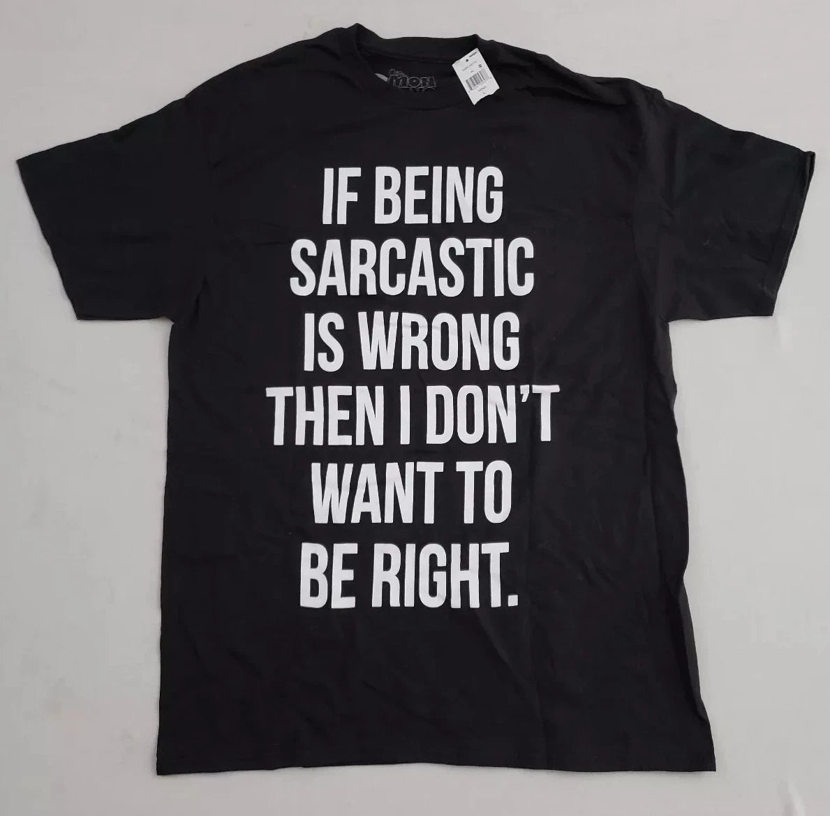 If Being Sarcastic Is Wrong Then I Don't Want To Be Right Mens Large T-Shirt
