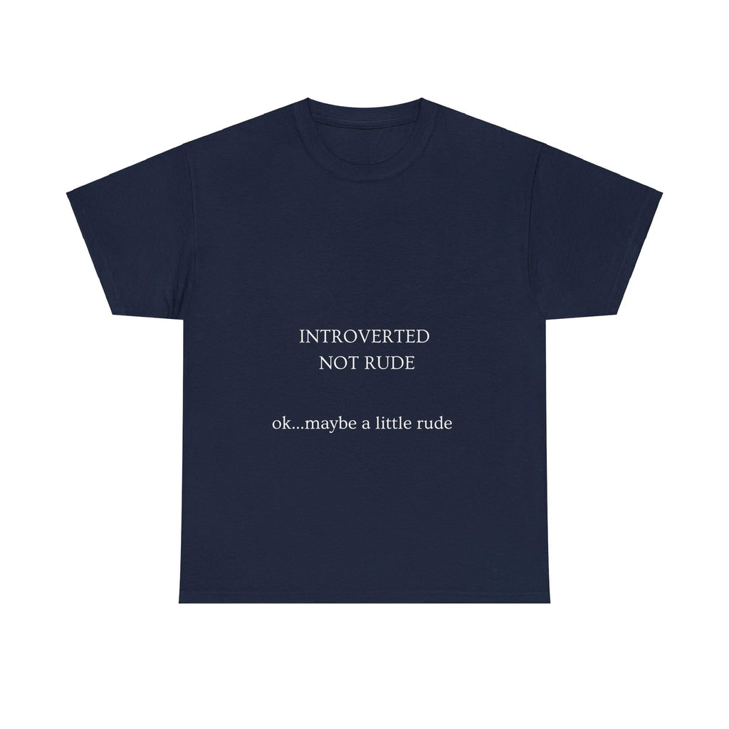 Introverted not Rude - OK Maybe a Little Rude Tshirt