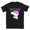 Make sure it s connected Joke Gift Classic Fit TShirt