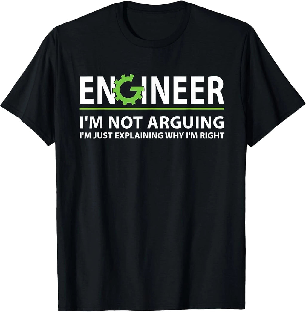 Engineer I'm Not Arguing Funny Engineering Quote Engineers T-Shirt