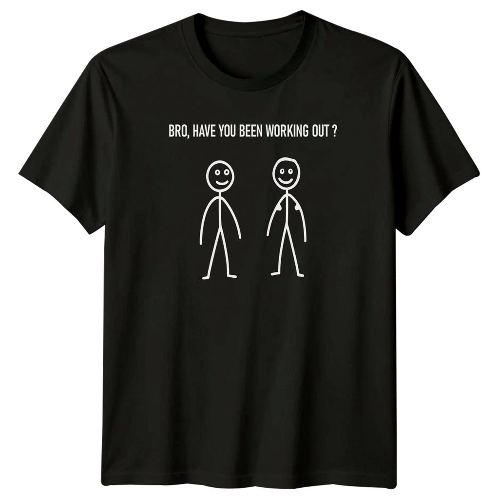 Bro Have You Been Mens T-Shirt Gym Fitness Gift For Him