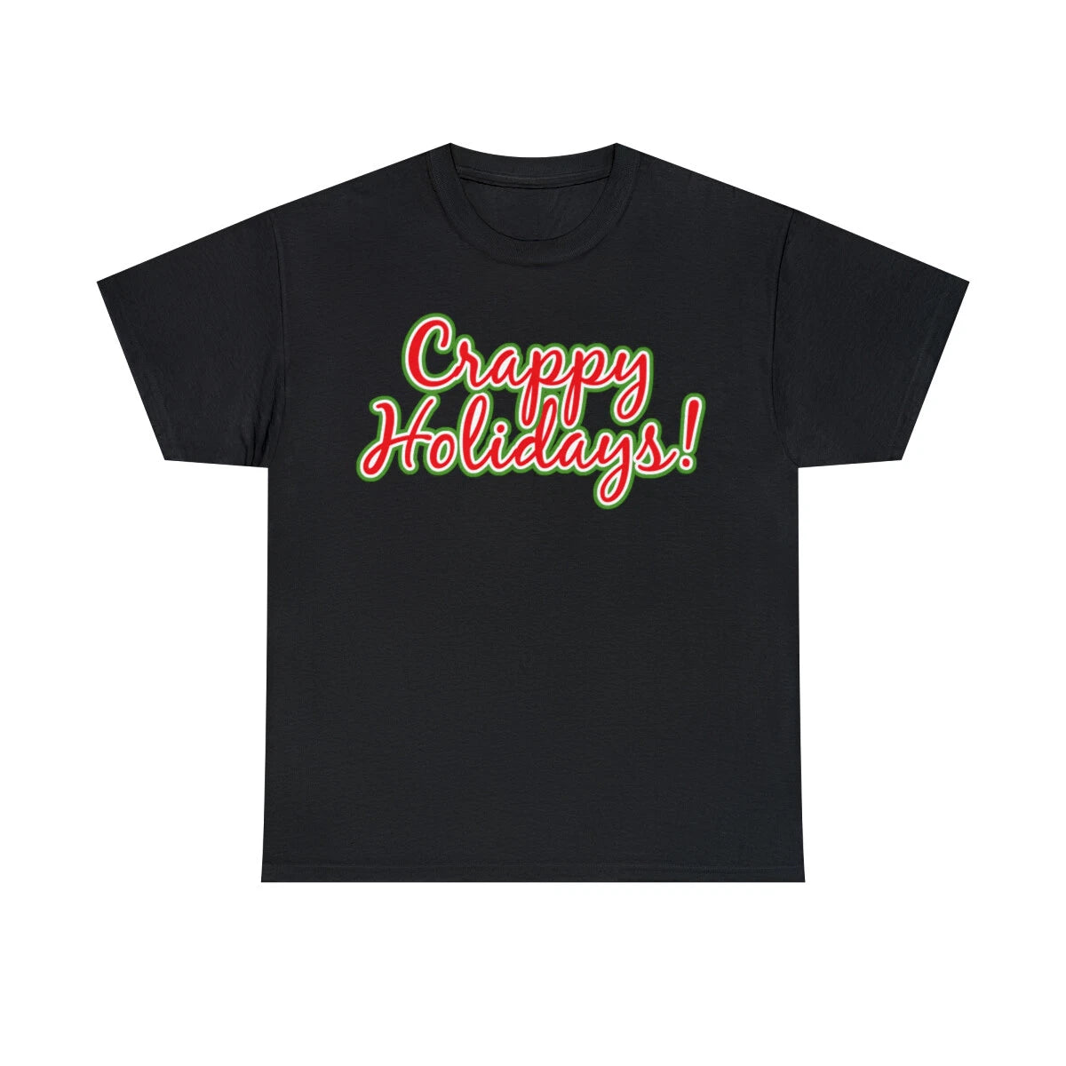 Crappy Holidays Funny Christmas Graphic T-Shirt, Sizes S-5XL