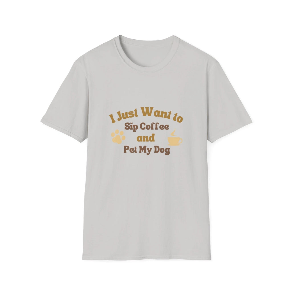 Want to Sip Coffee and Pet My Dog Funny Unisex Softstyle T-Shirt