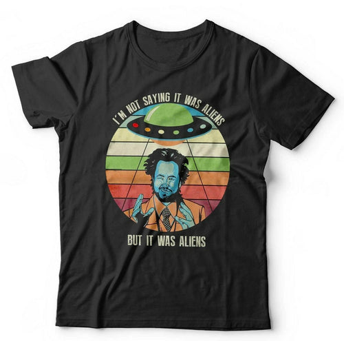 Ancient Aliens Tshirt I'm Not Saying It Was Aliens Unisex & Kids Giorgio UFO
