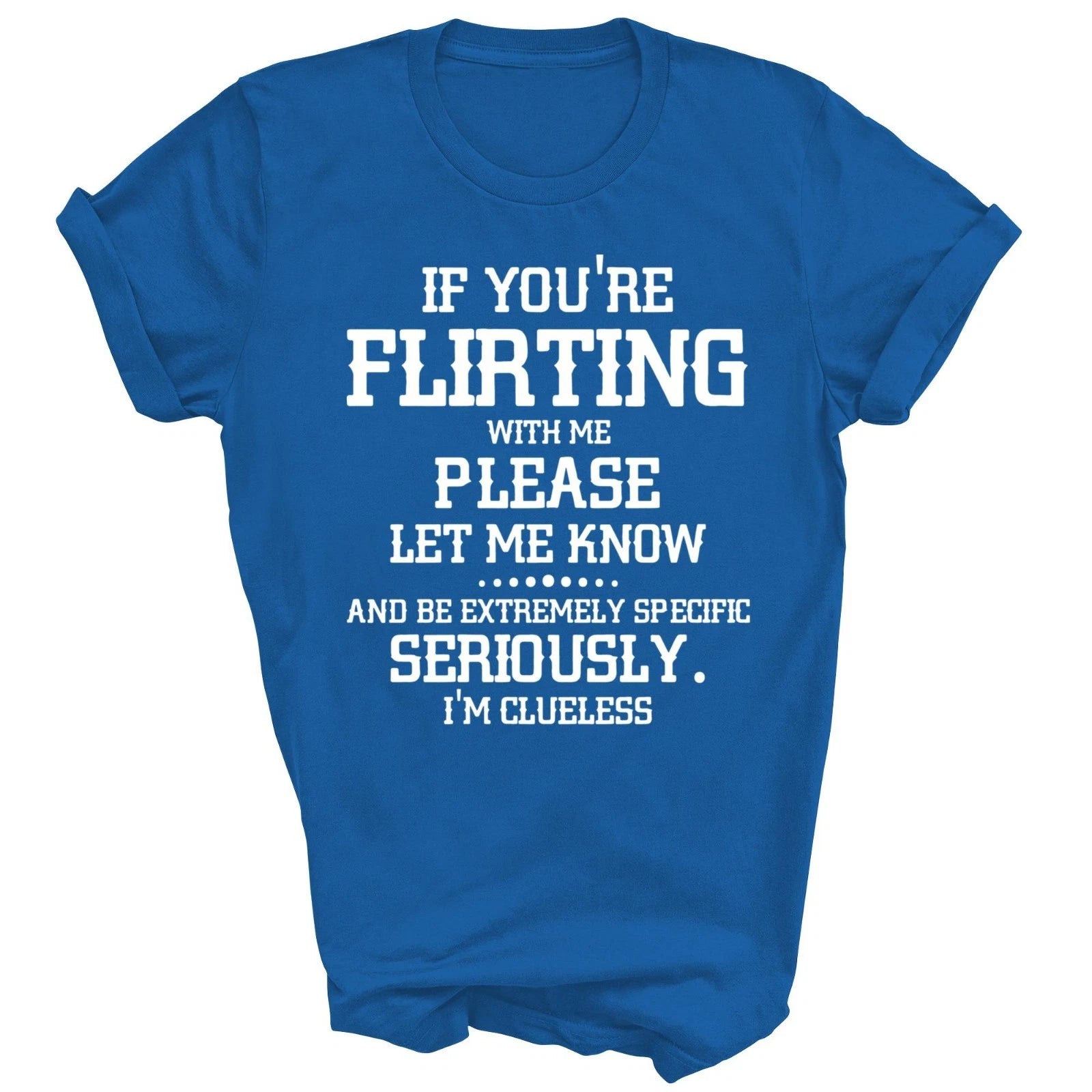 If You're Flirting With Me Please Let Know And Be Extremely Unisex Shirt Gift